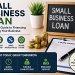 Small Business Loan: A Complete Guide to Financing and Growing Your Business Small Business Loan