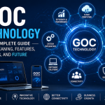 GOC Technology: A Complete Guide to Its Meaning, Features, Uses, and Future GOC Technology